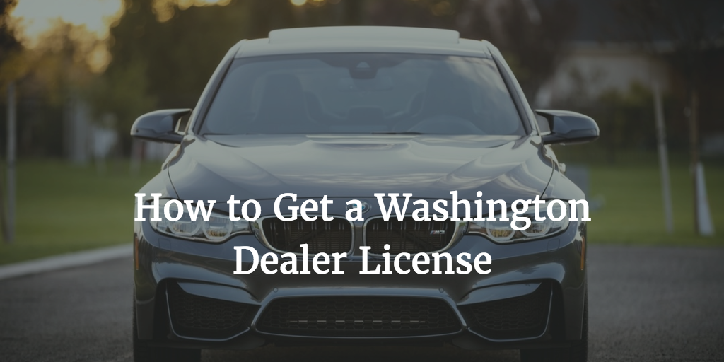 how to get a washington dealer license