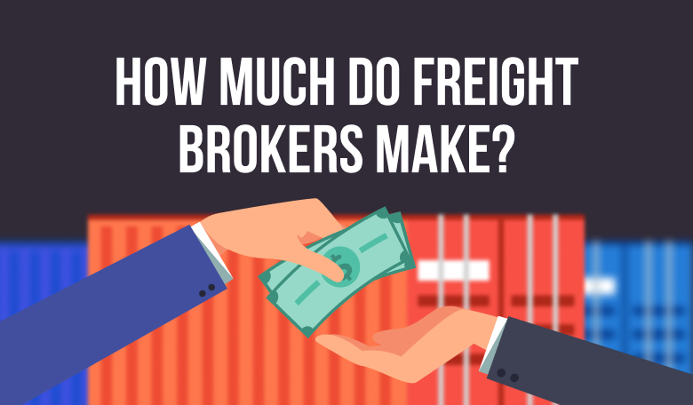 How Much Do Freight Brokers Make?