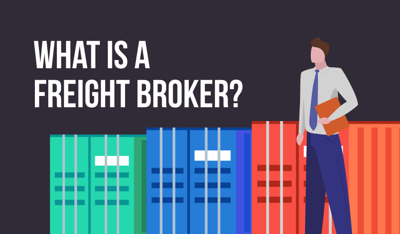 What is a Freight Broker?