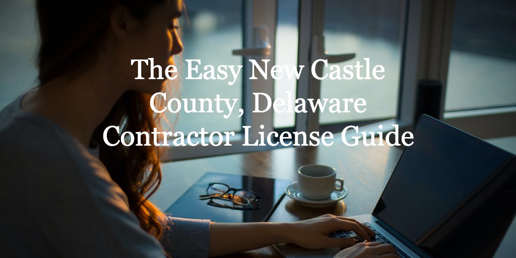 new-castle-county-delaware-contractor-license-guide