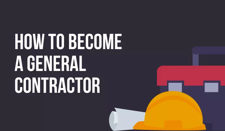 How to Become a General Contractor